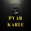 About Pyar Karle Song